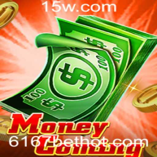 Explorando o Fascinante Jogo MoneyComing e a Estratégia 6167 Bet